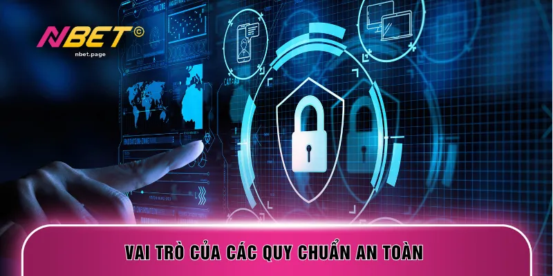 Vai trò của các quy chuẩn an toàn